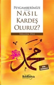 Peygamberimize Nasıl Kardeş Oluruz?                                                                                                                                                                                                                            