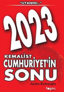 2023 Kemalist Cumhuriyet’in Sonu                                                                                                                                                                                                                               