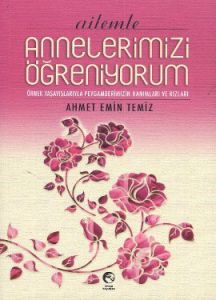 Ailemle Annelerimizi Öğreniyorum                                                                                                                                                                                                                               