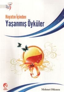 Hayatın İçinden Yaşanmış Öyküler                                                                                                                                                                                                                               