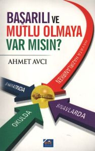 Başarılı ve Mutlu Olmaya Var Mısın?                                                                                                                                                                                                                            