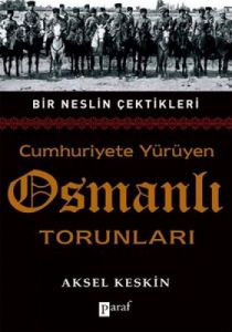 Cumhuriyete Yürüyen Osmanlı Torunları                                                                                                                                                                                                                          