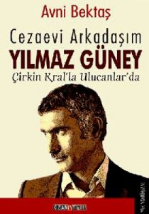 Cezaevi Arkadaşım Yılmaz Güney                                                                                                                                                                                                                                 