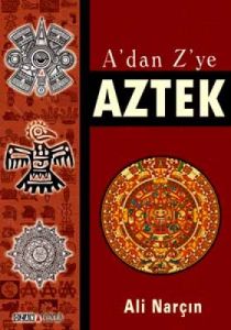 A’dan Z’ye Aztek                                                                                                                                                                                                                                               