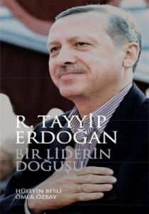 Bir Liderin Doğuşu: Recep Tayyip Erdoğan                                                                                                                                                                                                                       