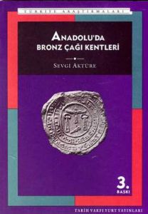 Anadolu’da Bronz Çağı Kentleri                                                                                                                                                                                                                                 