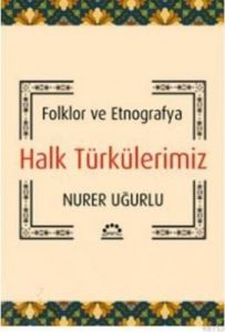 Folklor Ve Etnografya Halk Türkülerimiz                                                                                                                                                                                                                        