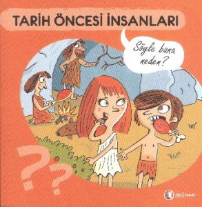 Tarih Öncesi İnsanları - Söyle Bana Neden?                                                                                                                                                                                                                     