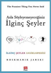 Asla Söyleyemeyeceğiniz İlginç Şeyler                                                                                                                                                                                                                          