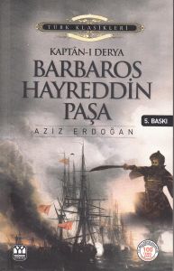 Kaptan-ı Derya Barbaros Hayreddin Paşa                                                                                                                                                                                                                         