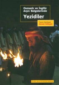 Osmanlı ve İngiliz Arşiv Belgelerinde Yezidiler                                                                                                                                                                                                                