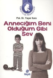 Anneciğim Beni Olduğum Gibi Sev                                                                                                                                                                                                                                