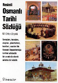 Resimli Osmanlı Tarihi Sözlüğü                                                                                                                                                                                                                                 