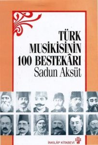 Türk Musikisinin 100 Bestekarı                                                                                                                                                                                                                                 