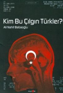 Kim Bu Çılgın Türkler?                                                                                                                                                                                                                                         