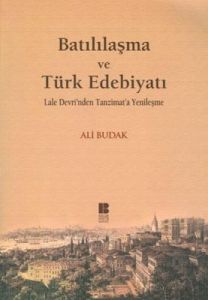 Batılılaşma ve Türk Edebiyatı                                                                                                                                                                                                                                  