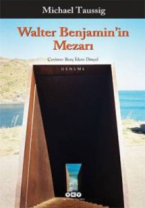 Walter Benjamin’in Mezarı                                                                                                                                                                                                                                      