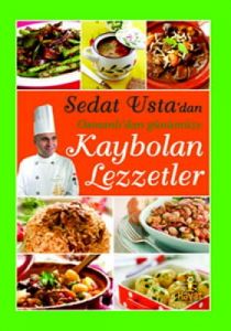 Sedat Usta’dan Osmanlı’dan Günümüze Kaybolan Lezze                                                                                                                                                                                                             