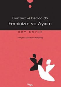 Foucoult Ve Deridada Feminizm Ve Ayırım                                                                                                                                                                                                                        