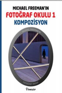 Michael Freeman’ın Fotoğraf Okulu 1 - Kompozisyon                                                                                                                                                                                                              