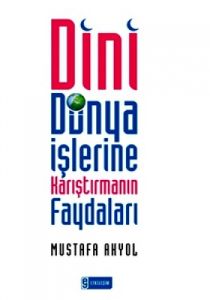 Dini Dünya İşlerine Karıştırmanın Faydaları                                                                                                                                                                                                                    