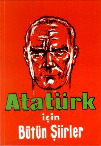 Atatürk İçin Bütün Şiirler                                                                                                                                                                                                                                     