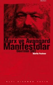 Marx ve Avangard Manifestolar                                                                                                                                                                                                                                  