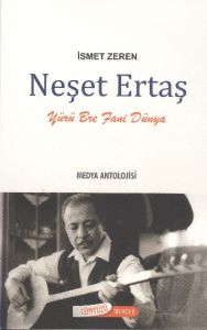 Neşet Ertaş - Medya Antolojisi                                                                                                                                                                                                                                 