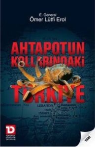 Ahtapotun Kollarındaki Türkiye                                                                                                                                                                                                                                 