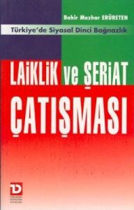 Laiklik ve Şeriat Çatışması                                                                                                                                                                                                                                    