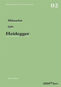 Mimarlar İçin Heidegger                                                                                                                                                                                                                                        