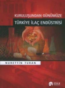 Kuruluşundan Günümüze Türkiye İlaç Endüstrisi                                                                                                                                                                                                                  