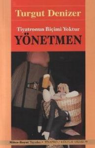 Yönetmen Tiyatronun Biçimi Yoktur                                                                                                                                                                                                                              