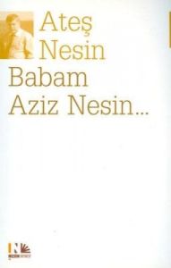 Babam Aziz Nesin...                                                                                                                                                                                                                                            