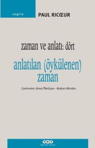 Zaman ve Anlatı: Dört Anlatılan (Öykülenen) Zaman                                                                                                                                                                                                              