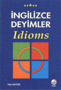 İngilizce Deyimler - Idioms                                                                                                                                                                                                                                    