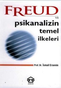 Freud ve Psikanalizin Temel İlkeleri                                                                                                                                                                                                                           