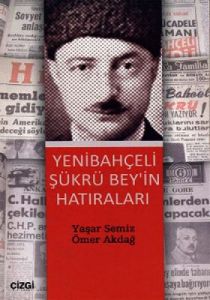 Yenibahçeli Şükrü Bey’in Hatıraları                                                                                                                                                                                                                            