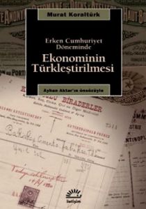 Erken Cumhuriyet Döneminde Ekonominin Türkleştiril                                                                                                                                                                                                             