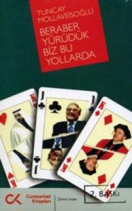 Beraber Yürüdük Biz Bu Yollarda                                                                                                                                                                                                                                