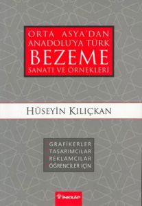 Orta Asya’dan Anadolu’ya Türk Bezeme Sanatı ve Örn                                                                                                                                                                                                             