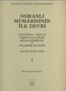 Osmanlı Mi’marisinin İlk Devri (1230 - 1402) 1. Ci                                                                                                                                                                                                             