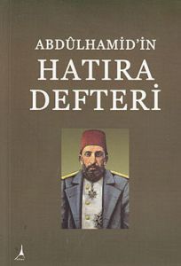 Abdülhamid’in Hatıra Defteri                                                                                                                                                                                                                                   