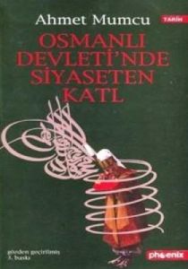 Osmanlı Devleti’nde Siyaseten Katl                                                                                                                                                                                                                             