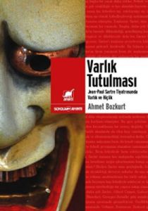 Varlık Tutulması: Jean-Paul Sartre Tiyatrosunda Va                                                                                                                                                                                                             