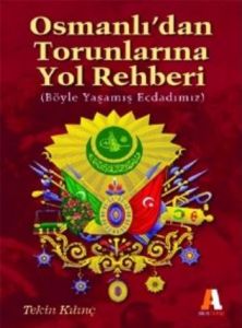 OSMANLIDAN TORUNLARINA YOL REHBERİ                                                                                                                                                                                                                             