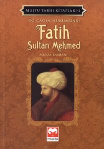 İki Çağın Hükümdarı Fatih Sultan Mehmed                                                                                                                                                                                                                        