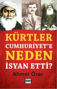 Kürtler Cumhuriyet’e Neden İsyan Etti?                                                                                                                                                                                                                         