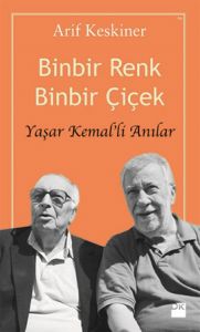 Binbir Renk Binbir Çiçek - Yaşar Kemal’li Anılar                                                                                                                                                                                                               