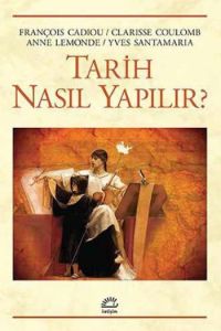 Tarih Nasıl Yapılır?                                                                                                                                                                                                                                           